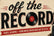 Off the Record - Home
